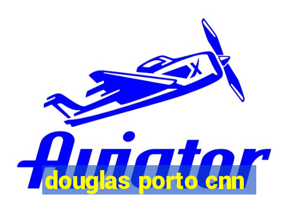 douglas porto cnn